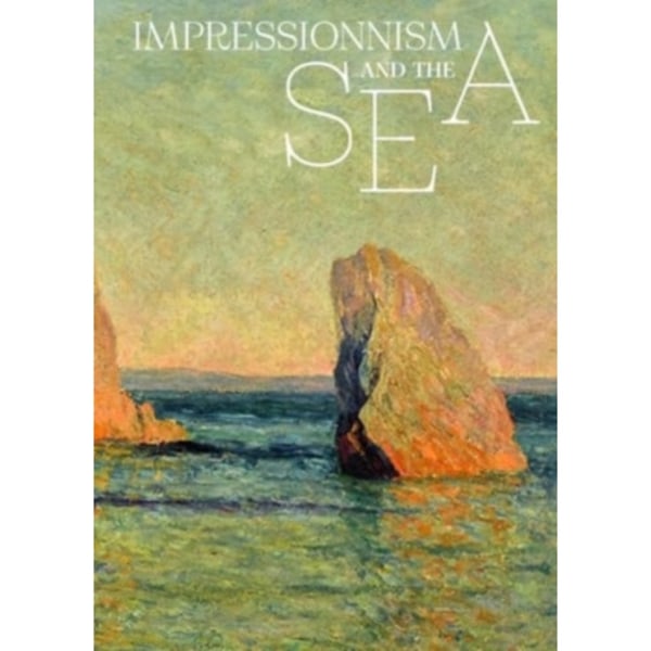 Impressionism and the Sea (inbunden, eng)