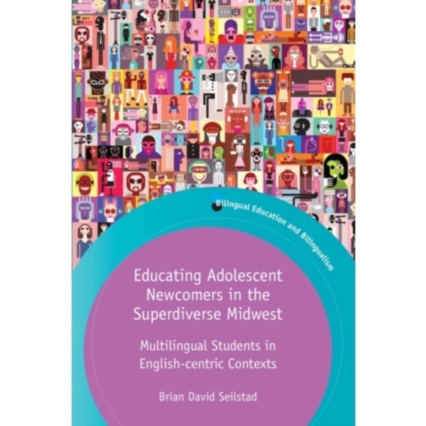 Educating Adolescent Newcomers in the Superdiverse Midwest (häftad, eng)
