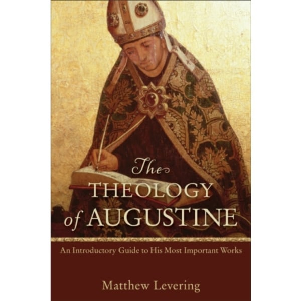The Theology of Augustine – An Introductory Guide to His Most Important Works (häftad, eng)