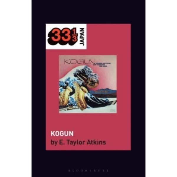 Toshiko Akiyoshi-Lew Tabackin Big Band’s Kogun (häftad, eng)