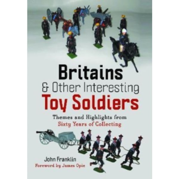 Britains and Other Interesting Toy Soldiers (inbunden, eng)