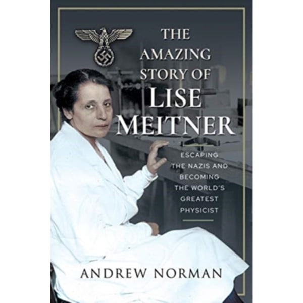 The Amazing Story of Lise Meitner (inbunden, eng)