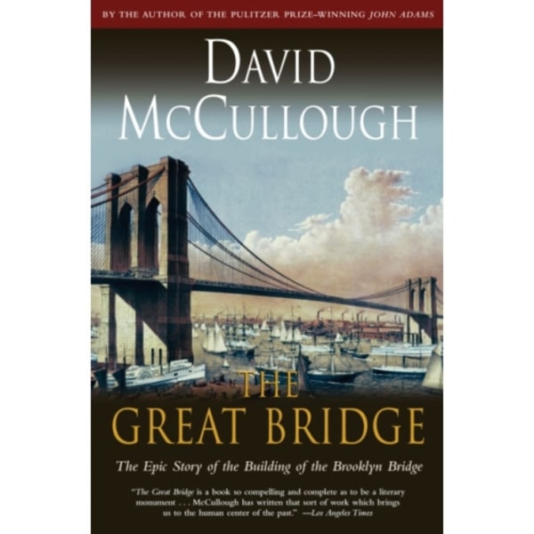 Great Bridge: The Epic Story of the Building of the Brooklyn Bridge (inbunden, eng)