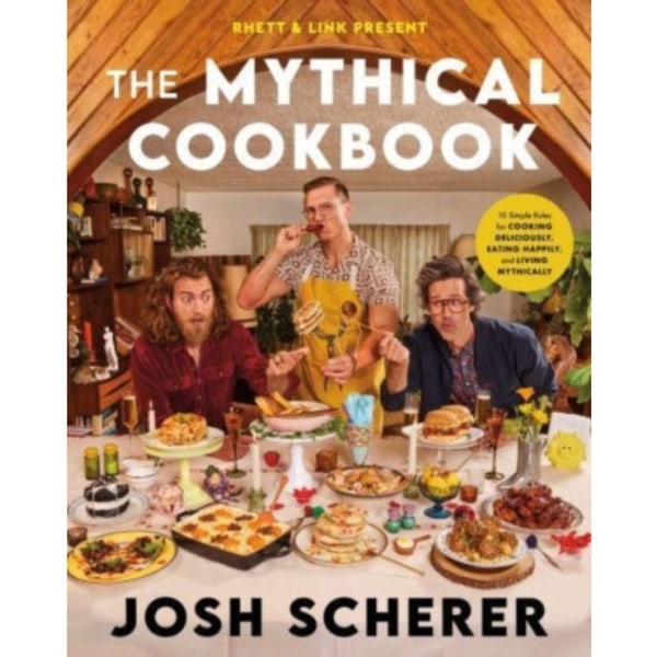 Rhett & Link Present: The Mythical Cookbook (inbunden, eng)