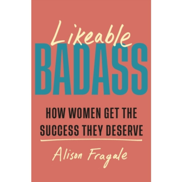 Likeable Badass (inbunden, eng)