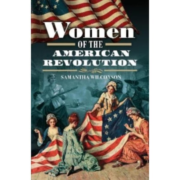 Women of the American Revolution (inbunden, eng)