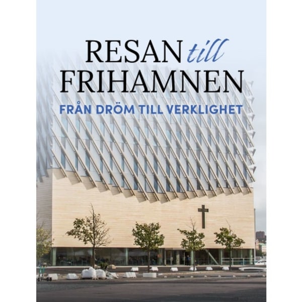 Resan till Frihamnen : från dröm till verklighet (inbunden)