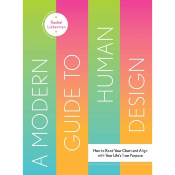 A Modern Guide to Human Design (inbunden, eng)