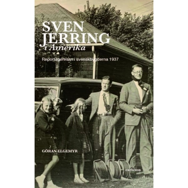 Sven Jerring i Amerika : reportageresan i svenskbygderna 1937 (inbunden)