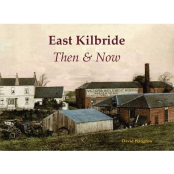 East Kilbride Then & Now (häftad, eng)