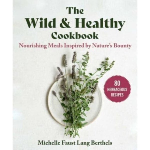 The Wild & Healthy Cookbook (inbunden, eng)