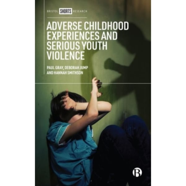 Adverse Childhood Experiences and Serious Youth Violence (inbunden, eng)