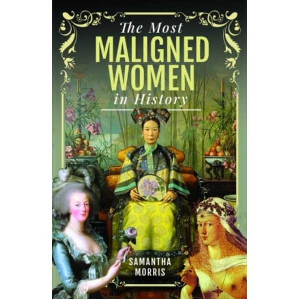 The Most Maligned Women in History (inbunden, eng)