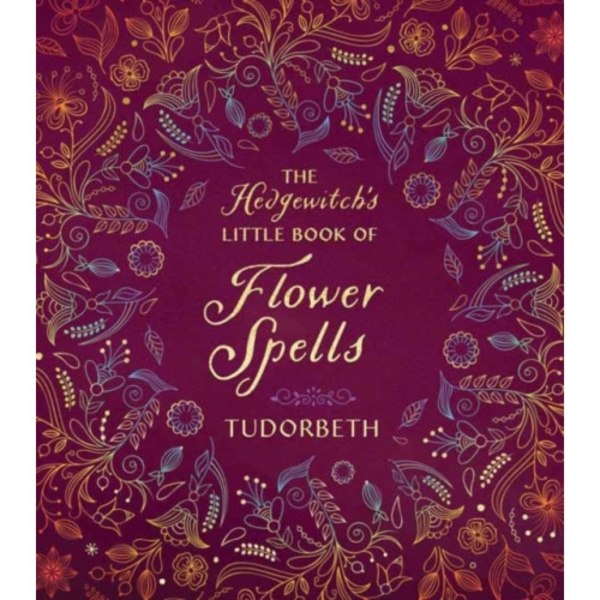 The Hedgewitch's Little Book of Flower Spells (inbunden, eng)