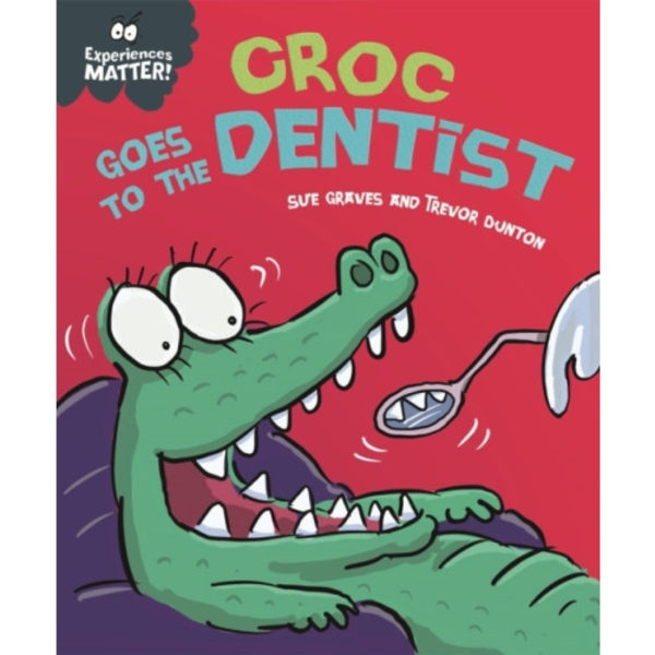 Experiences Matter: Croc Goes to the Dentist (inbunden, eng)