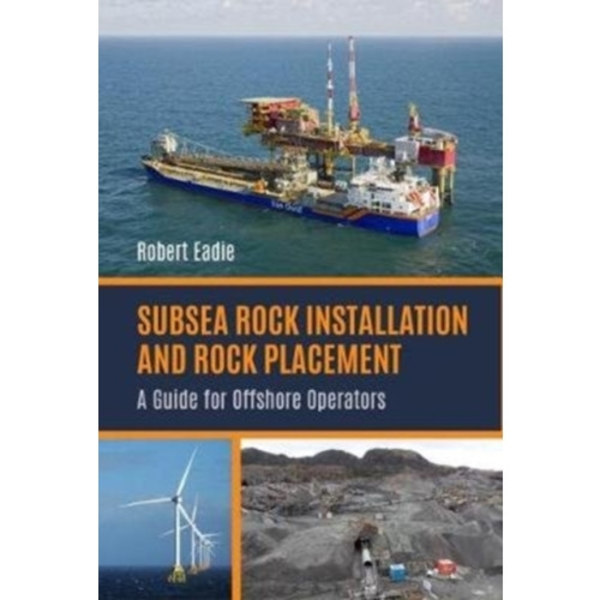 Subsea Rock Installation and Rock Placement (inbunden, eng)