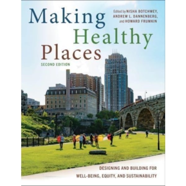 Making Healthy Places, Second Edition (häftad, eng)