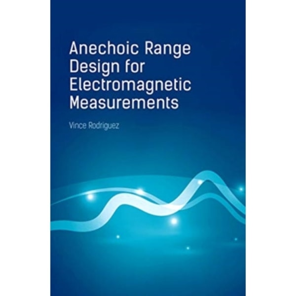 Anechoic Range Design for Electromagnetic Measurements (inbunden, eng)