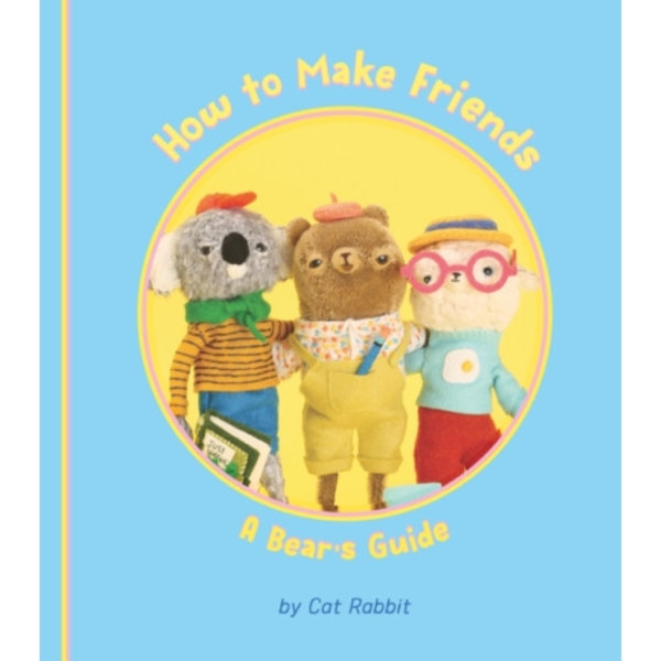 How to Make Friends: A Bear's Guide (inbunden, eng)