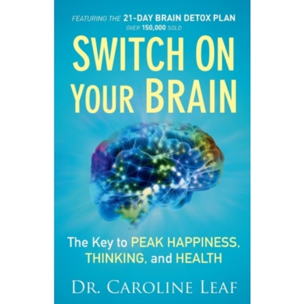 Switch On Your Brain – The Key to Peak Happiness, Thinking, and Health (häftad, eng)