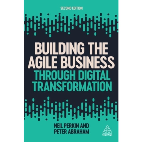 Building the Agile Business through Digital Transformation (häftad, eng)