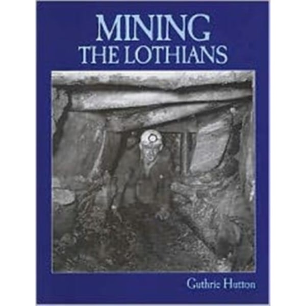 Mining the Lothians (häftad, eng)