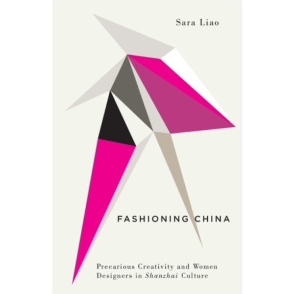 Fashioning China (häftad, eng)