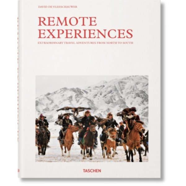 Remote Experiences. Extraordinary Travel Adventures from North to South (inbunden, eng)