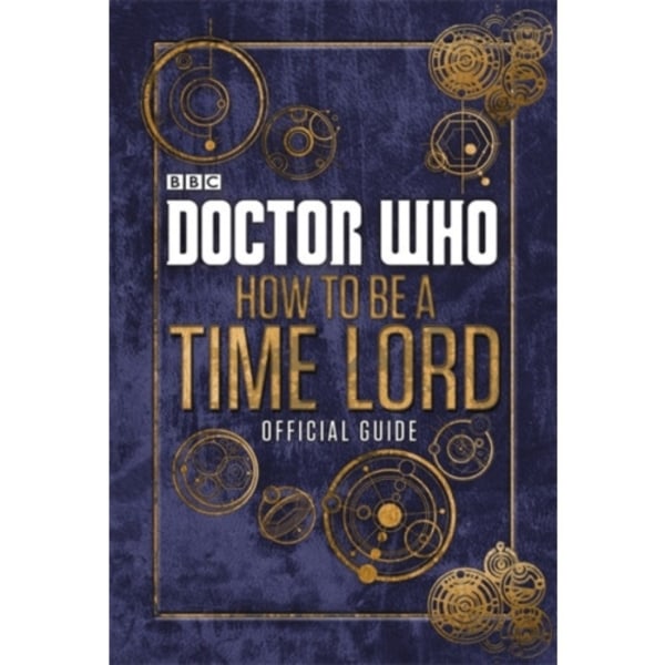 Doctor Who: How to be a Time Lord - The Official Guide (inbunden, eng)