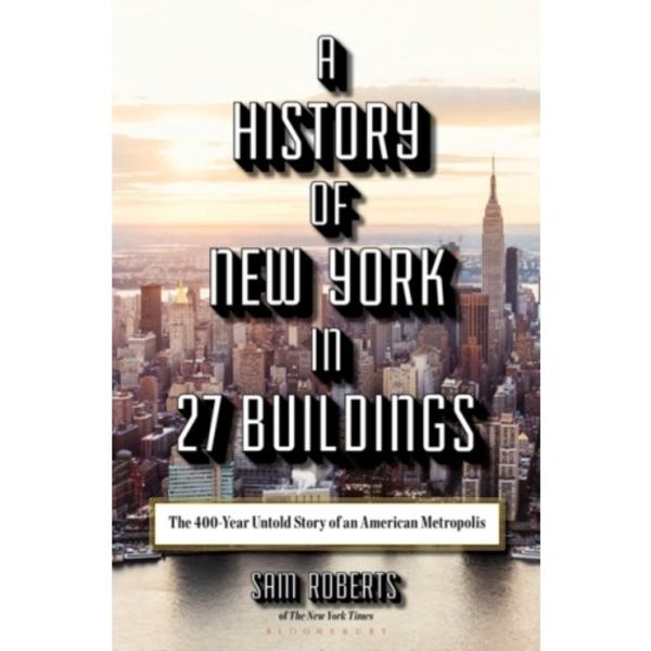 A History of New York in 27 Buildings (inbunden, eng)