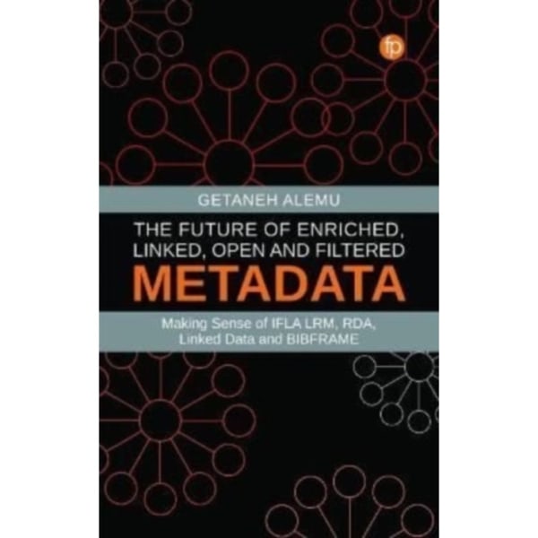 The Future of Enriched, Linked, Open and Filtered Metadata (häftad, eng)