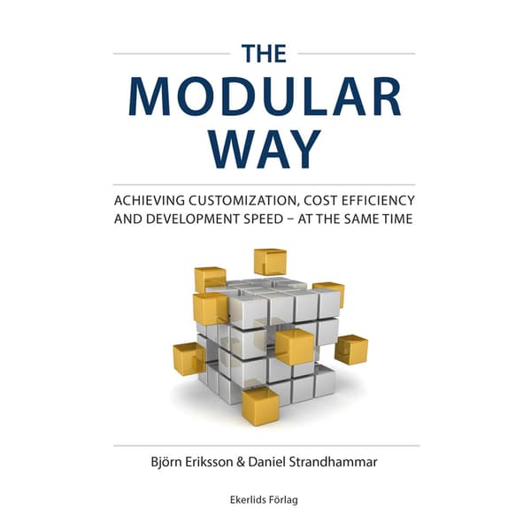 The modular way : achieving customization, cost efficiency and development speed – at the same time (bok, danskt band, eng)