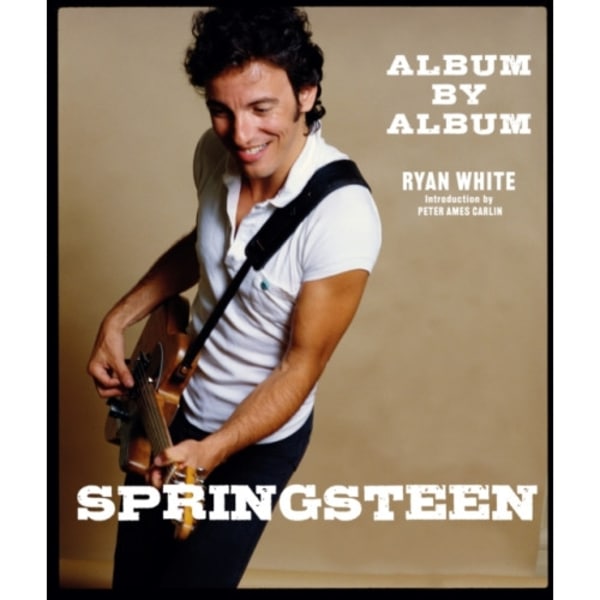 Springsteen: Album by Album (inbunden, eng)