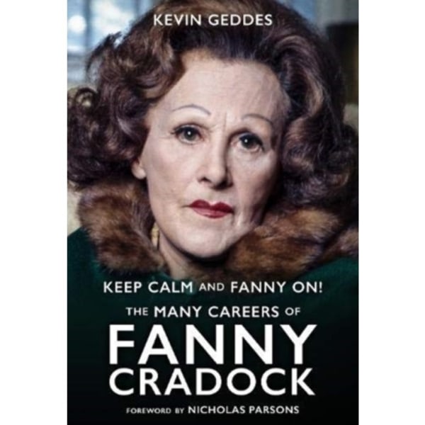 Keep Calm and Fanny On! The Many Careers of Fanny Cradock (inbunden, eng)