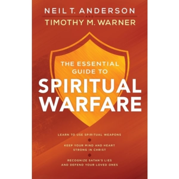 The Essential Guide to Spiritual Warfare – Learn to Use Spiritual Weapons; Keep Your Mind and Heart Strong in Christ; Recognize Satan`s Lies a (häftad