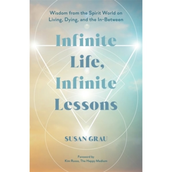 Infinite Life, Infinite Lessons (inbunden, eng)