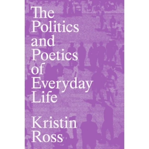 The Politics and Poetics of Everyday Life (häftad, eng)