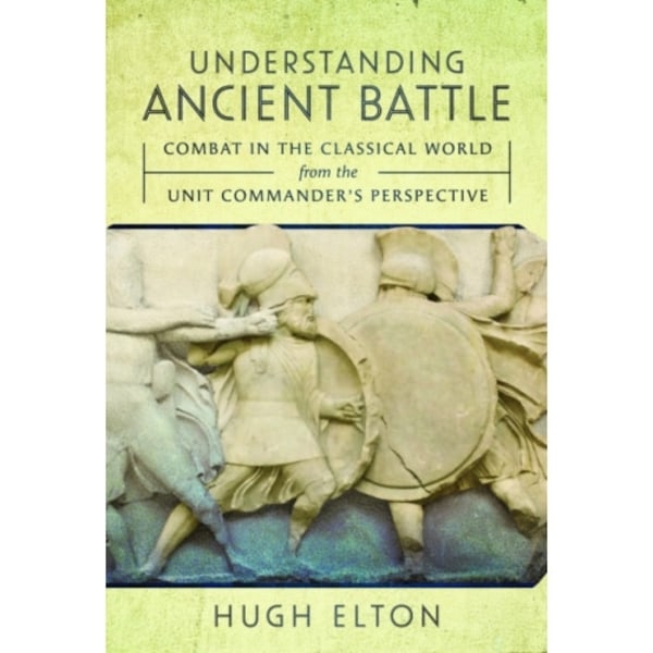 Understanding Ancient Battle (inbunden, eng)