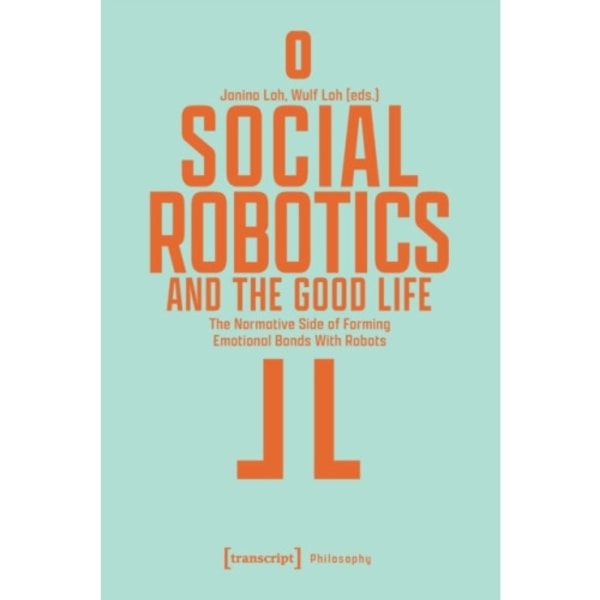 Social Robotics and the Good Life (häftad, eng)
