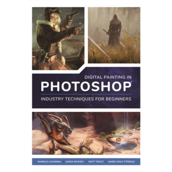 Digital Painting in Photoshop: Industry Techniques for Beginners (häftad, eng)