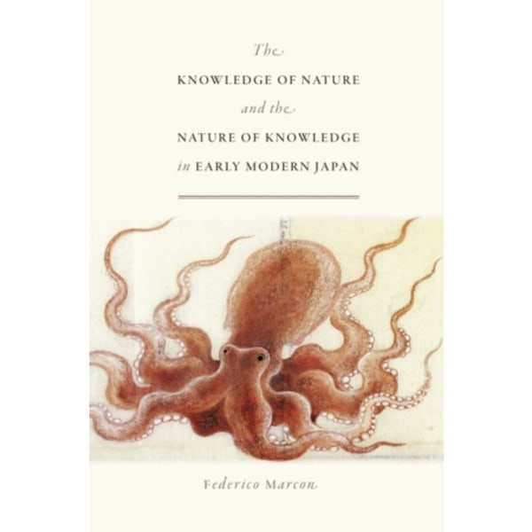 The Knowledge of Nature and the Nature of Knowledge in Early Modern Japan (häftad, eng)