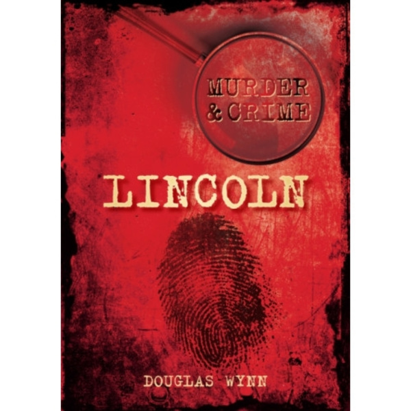 Murder and Crime Lincoln (häftad, eng)