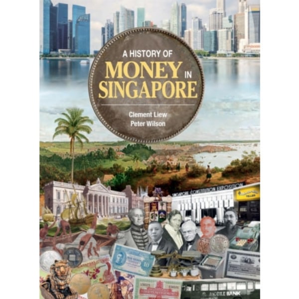 A History of Money in Singapore (inbunden, eng)