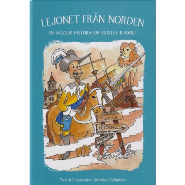 Lejonet från Norden : en sagolik historia om Gustav II Adolf (inbunden)