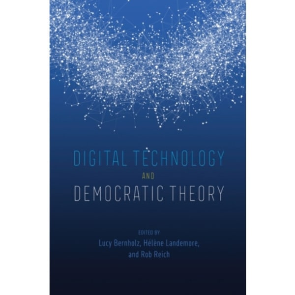 Digital Technology and Democratic Theory (häftad, eng)