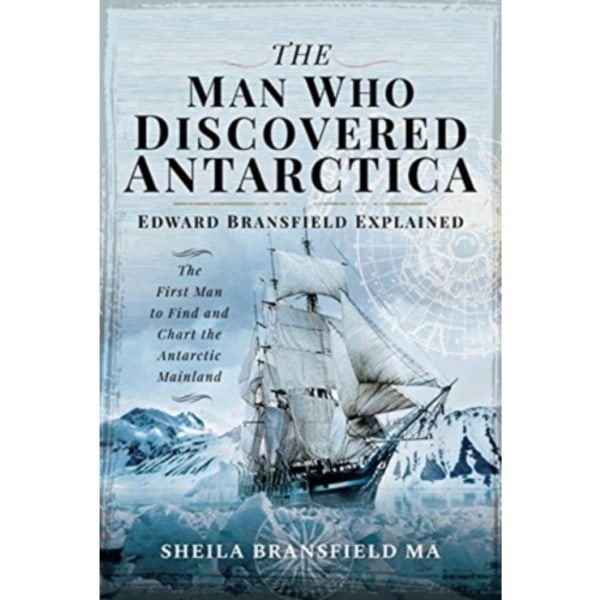 The Man Who Discovered Antarctica (inbunden, eng)
