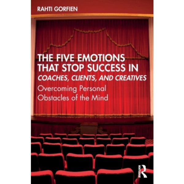 The Five Emotions That Stop Success in Coaches, Clients, and Creatives (häftad, eng)