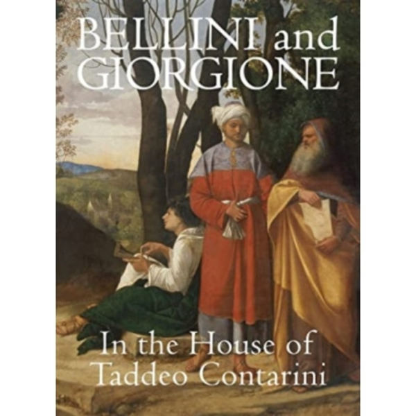 Bellini and Giorgione in the House of Taddeo Contarini (inbunden, eng)