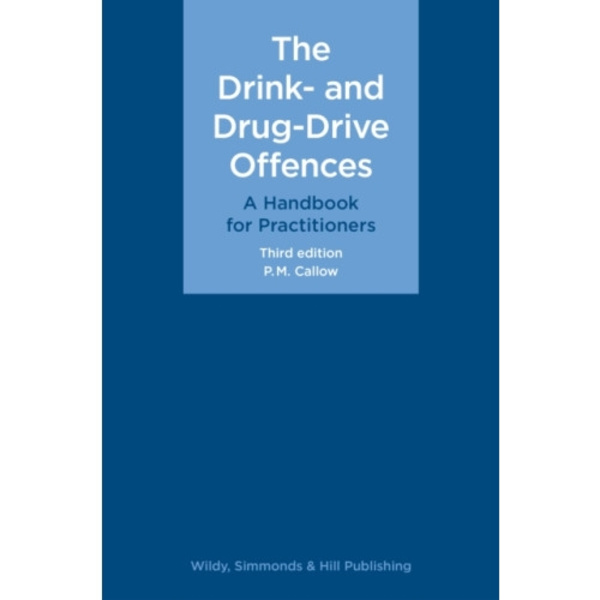 The Drink- and Drug-Drive Offences: A Handbook for Practitioners (inbunden, eng)