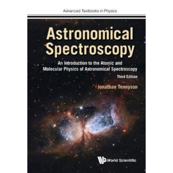 Astronomical Spectroscopy: An Introduction To The Atomic And Molecular Physics Of Astronomical Spectroscopy (Third Edition) (inbunden, eng)